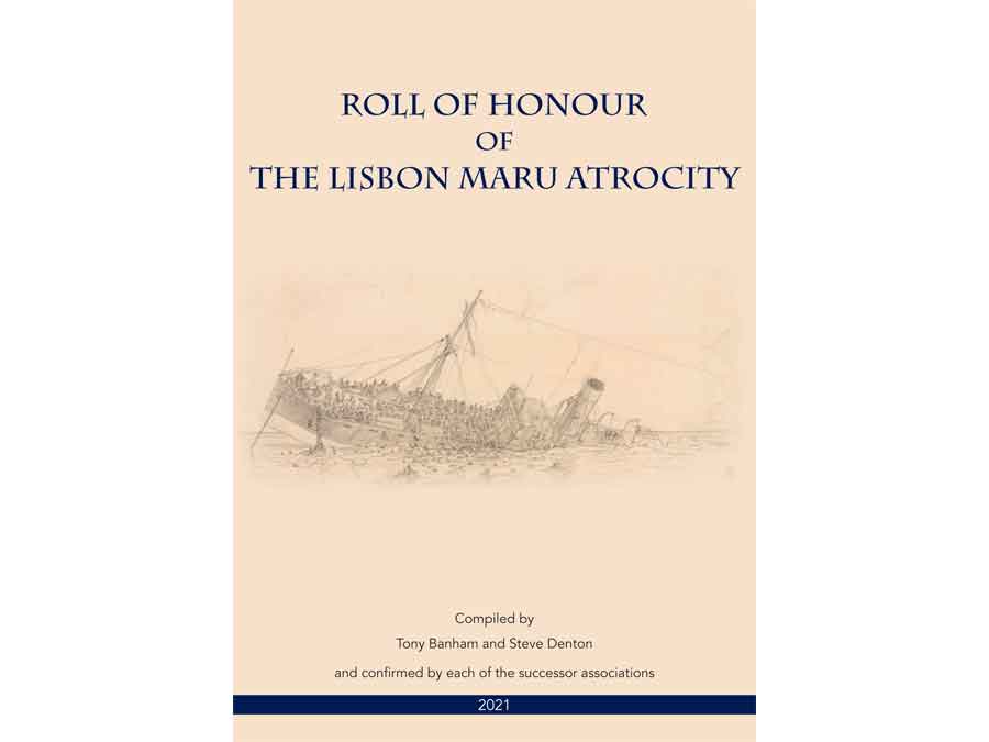 The cover of the Roll of Honour of the Lisbon Maru Atrocity compiled by Tony Banham and Steve Denton The cover of the Roll of Honour of the Lisbon Maru Atrocity compiled by Tony Banham and Steve Denton